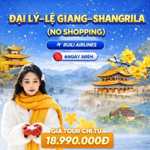 TOUR ĐẠI LÝ - LỆ GIANG - SHANGRI LA 6 NGÀY 5 ĐÊM