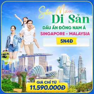 TOUR DU LỊCH SINGAPORE - MALAYSIA 5 NGÀY 4 ĐÊM