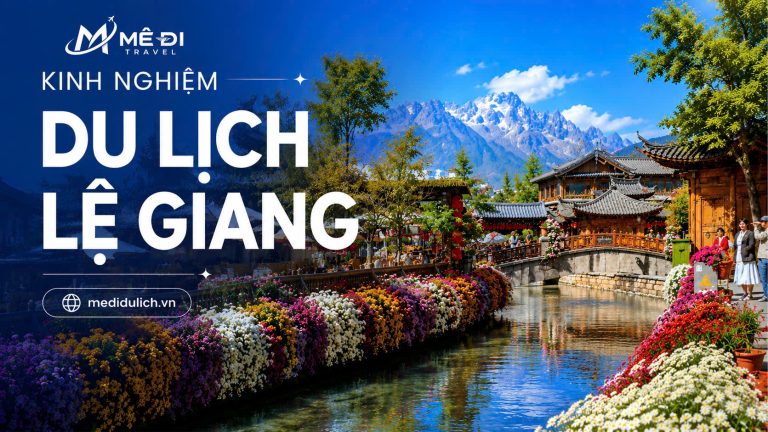 du lịch Lệ Giang dễ dàng cùng Mê Đi Travel